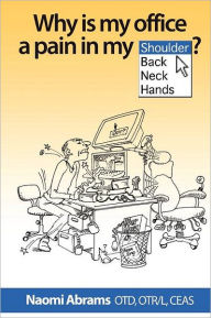 Title: Why Is My Office a Pain in My _____?, Author: Dr Naomi Abrams