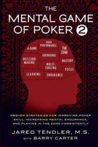 Title: The Mental Game of Poker 2: Proven Strategies For Improving Poker Skill, Increasing Mental Endurance, and Playing In The Zone Consistently, Author: Jared Tendler