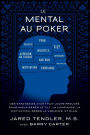 Le Mental Au Poker: Des stratÃ¯Â¿Â½gies ayant fait leurs preuves pour mieux gÃ¯Â¿Â½rer le tilt, la confiance, la motivation, gÃ¯Â¿Â½rer la variance, et plus.