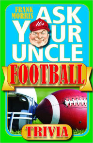 Title: Ask Your Uncle Football Trivia, Author: Frank Morris