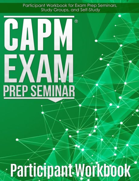 CAPM Exam Prep: Participant Workbook