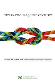 Title: International Joint Ventures: A Concise Guide for Attorneys and Business Owners, Author: Jacob Stein