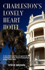 Title: Charleston's Lonely Heart Hotel, Author: Steve Brown