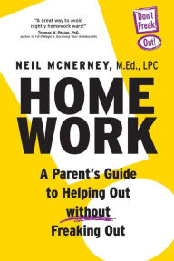 Title: Homework - A Parent's Guide to Helping Out Without Freaking Out!, Author: Neil McNerney