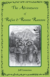 Title: The Adventures of Rufus and Roscoe Raccoon, Author: Jeff Connerton