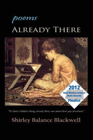 Title: Already There: Poems, Author: Shirley Balance Blackwell