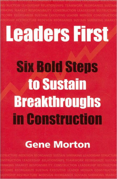 Leaders First: Six Bold Steps to Sustain Breakthroughs in Construction