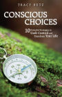 Conscious Choices: 10 Powerful Strategies to Grab Control and Transform Your Life