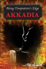 Title: Along Temptation's Edge - AKKADIA, Author: Nik August