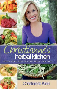 Title: Christianne's Herbal Kitchen, Author: Christianne Klein