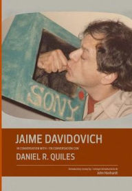 Title: Jaime Davidovich in Conversation with Daniel R. Quiles, Author: Jaime Davidovich