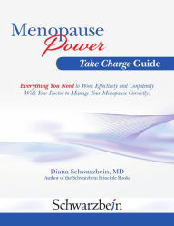 Title: Menopause Power Take Charge Guide: Everything You Need to Work With Your Doctor to Manage Menopause Correctly!, Author: Diana M.D. Schwarzbein