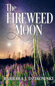 Download free e book The Fireweed Moon