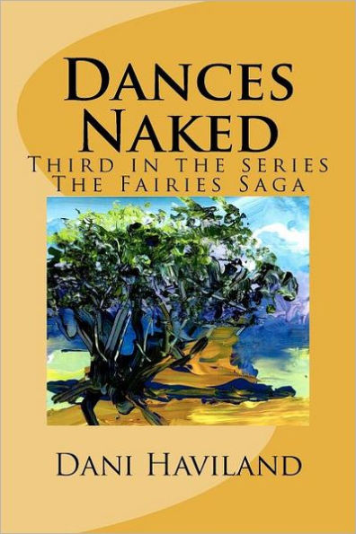 Dances Naked: Third in the series The Fairies Saga