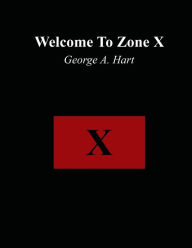 Title: Welcome to Zone X, Author: George A. Hart