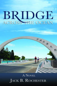 Title: BRIDGE ACROSS THE OCEAN, Author: JACK B ROCHESTER