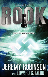 Title: Callsign: Rook: Rook: Rook- Book 1 (a Stan Tremblay - Chess Team Novella), Author: Jeremy Robinson