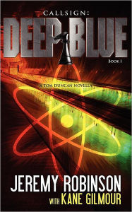 Title: Callsign: Deep Blue - Book 1 (a Tom Duncan - Chess Team Novella), Author: Jeremy Robinson