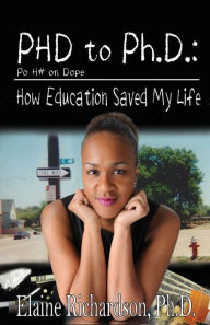 Title: PhD to PH.D.: How Education Saved My Life, Author: Elaine Richardson