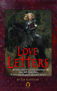 Title: Love Letters: At the end of a broken journey you will find Him, when you search with all your heart., Author: Joe S Castillo