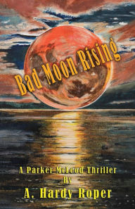 Title: Bad Moon Rising(TM), Author: A Hardy Roper