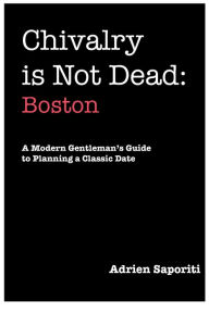 Title: Chivalry is Not Dead: Boston, Author: Adrien Saporiti