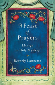 Title: A Feast of Prayers, Author: Beverly Lanzetta