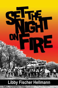 Title: Set the Night on Fire, Author: Libby Fischer Hellmann