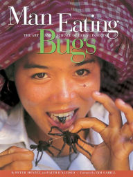 Title: Man Eating Bugs: The Art and Science of Eating Insects, Author: Peter Menzel