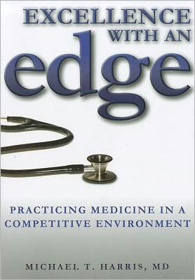 Excellence with an Edge: Practicing Medicine in a Competitive Environment