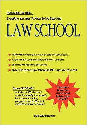 Everything You Need to Know Before Beginning Law School: Nothing but the truth...