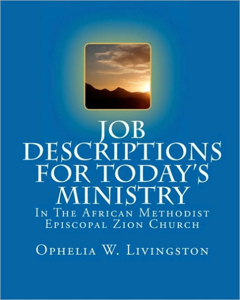 Job Descriptions for Today's Ministry: In The African Methodist Episocopal Zion Church