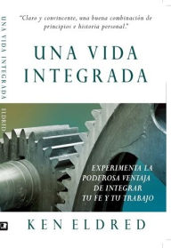 Title: Una Vida Integrada: Experimenta la poderosa ventaja de integrar tu fe y tu trabajo, Author: Chris Ardoin & Double Clutchin