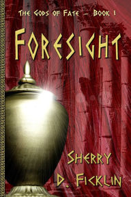 Title: Foresight, Author: Sherry D. Ficklin