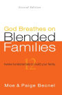 God Breathes on Blended Families 2nd Edition: 12 fundamentals to build your family