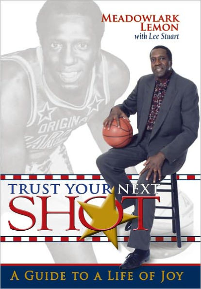 Trust Your Next Shot: A Guide to a Life of Joy