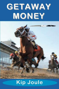 Title: Getaway Money, Author: Kip Joule