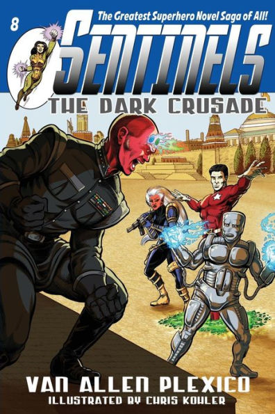 Sentinels: The Dark Crusade: Sentinels Superhero Novels, Vol 8