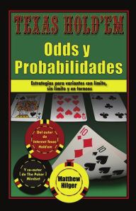 Title: Texas Holdem Odds y Probabilidades: Estrategias de partidas con lÃ¯Â¿Â½mite, sin lÃ¯Â¿Â½mite y en torneos, Author: Matthew Hilger