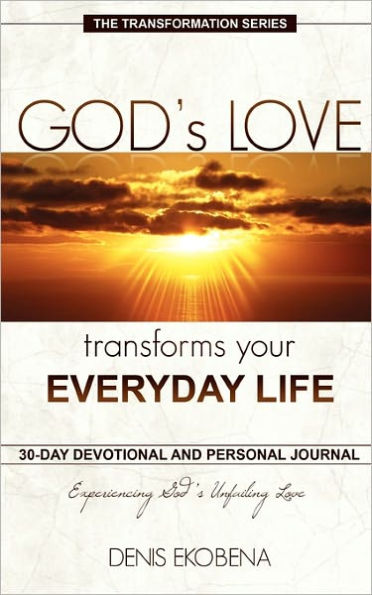 God's Love Transforms Your Everyday Life: 30 days Devotion and Journal