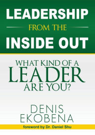 Title: LEADERSHIP FROM THE INSIDE OUT: What Kind of a Leader are You?, Author: Jeramy Norris