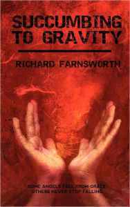 Title: Succumbing To Gravity, Author: Richard Farnsworth