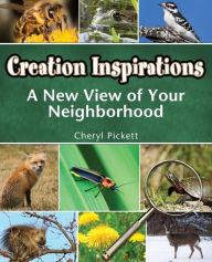 Title: Creation Inspirations: A New View of Your Neighborhood, Author: Cheryl Pickett