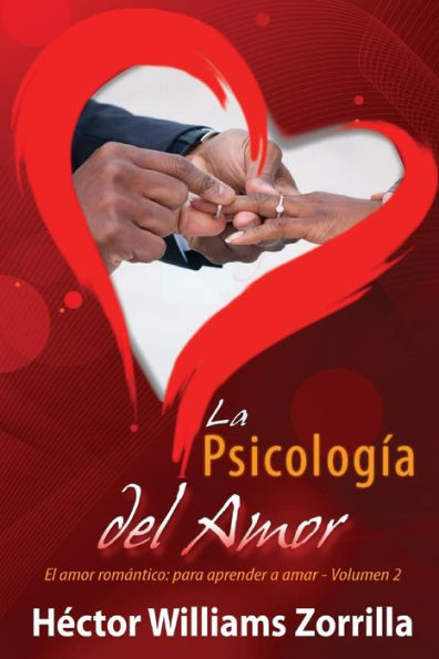 La psicologï¿½a del Amor: El amor romï¿½ntico: para aprender a amar