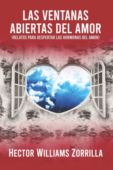 Las ventanas abiertas del amor: Relatos para despertar las hormonas del amor