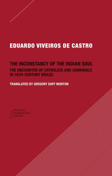 The Inconstancy of Indian Soul: Encounter Catholics and Cannibals 16-century Brazil