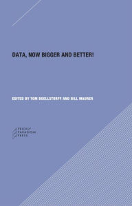 Title: Data: Now Bigger and Better!, Author: Tom Boellstorff