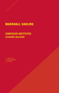 Title: Confucius Institutes: Academic Malware, Author: Marshall Sahlins