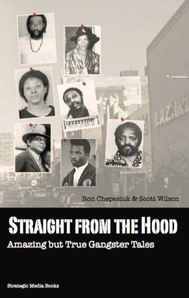 Straight From The Hood: Amazing But True Gangster Tales