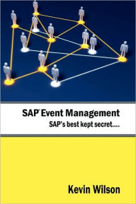 Title: Sap Event Management - Sap's Best Kept Secret, Author: Kevin Wilson